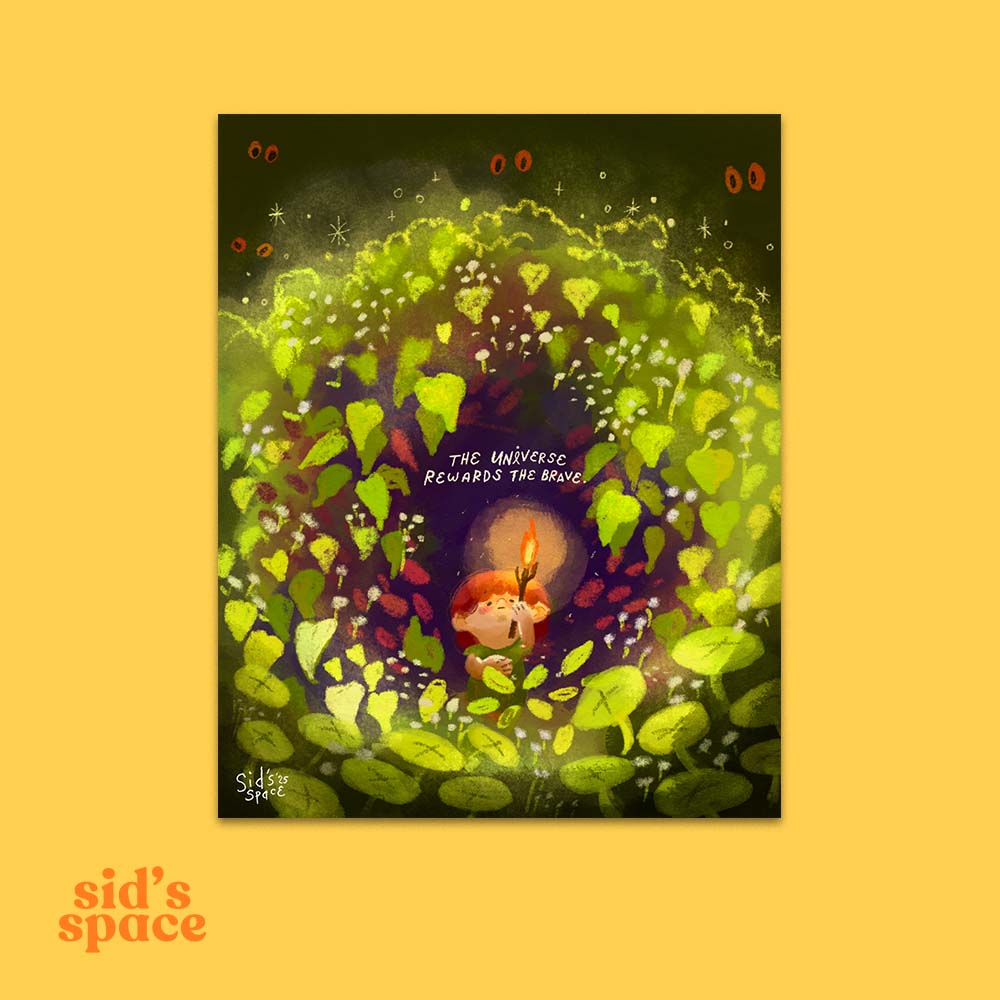 The Universe Rewards the Brave Art print
