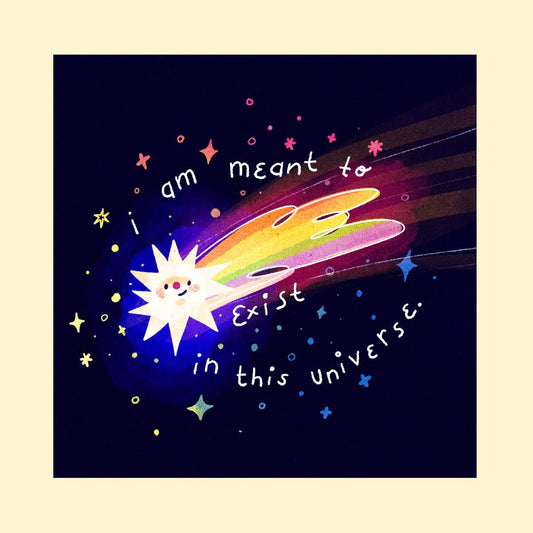 Meant to exist in this universe Art Print